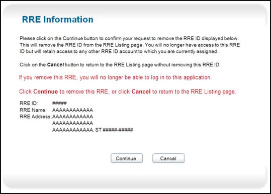 Remove RRE Warning Message, single RRE: If you remove this RRE, you will no longer be able to log in to this application. Click Continue to remove this RRE, or click Cancel to return to the RRE Listing page.
